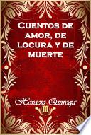 libro Cuentos De Amor, De Locura Y De Muerte